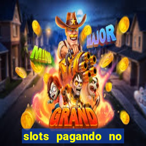 slots pagando no cadastro 2024